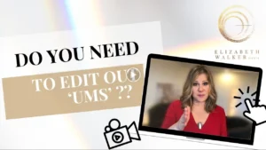 Do you need to edit out ums?
