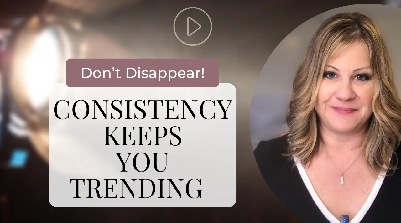 Don't Disappear - Consistency Keeps You Trending